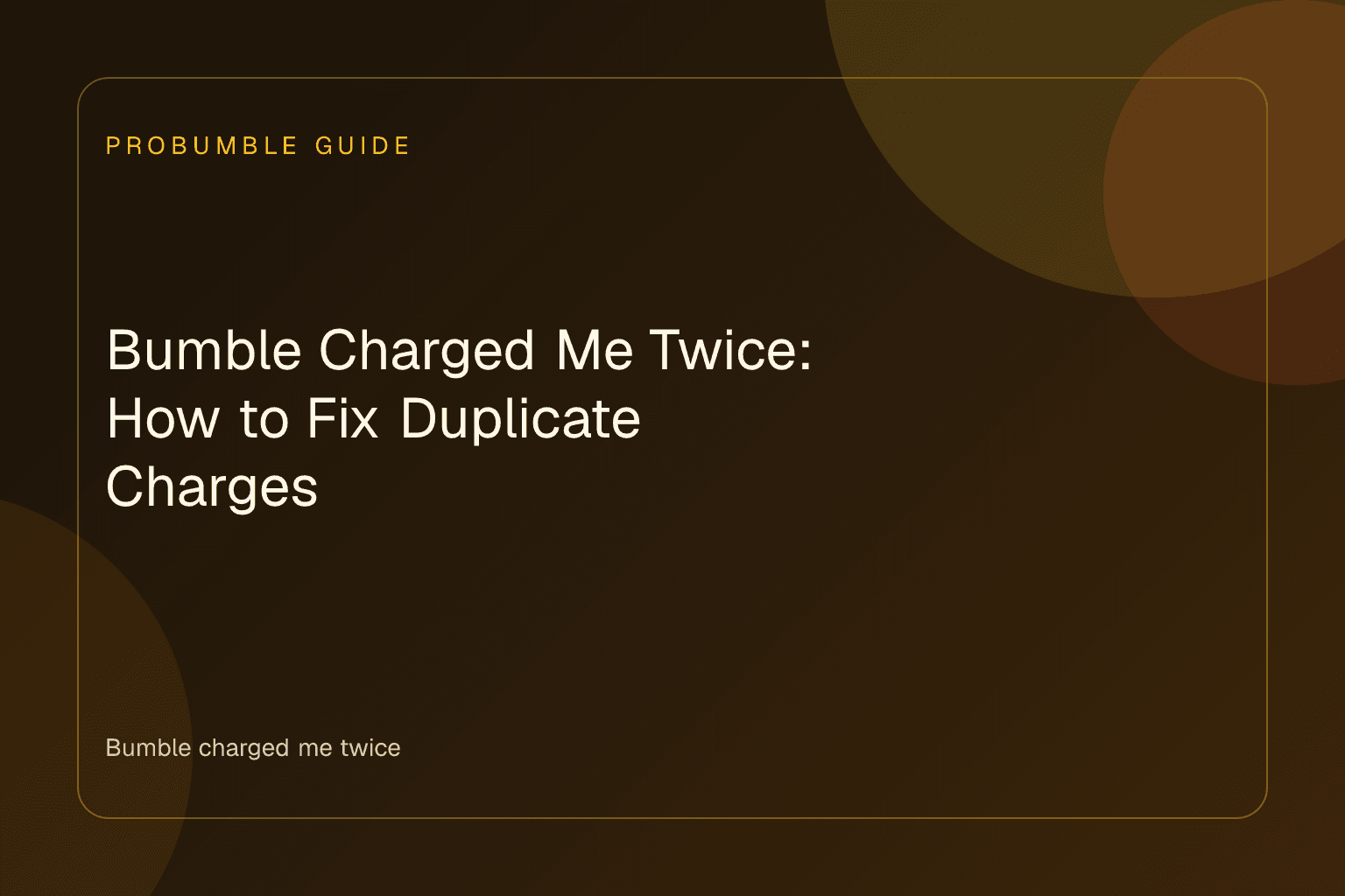Screenshot showing a bank statement where Bumble charged me twice alongside billing settings.