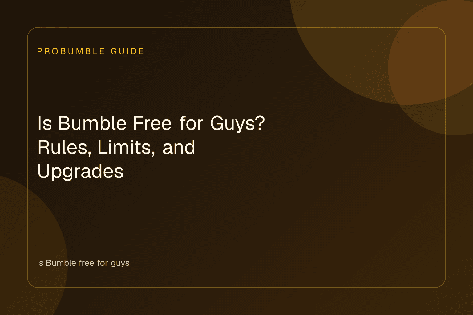 Graphic showing account features to explain how is Bumble free for guys