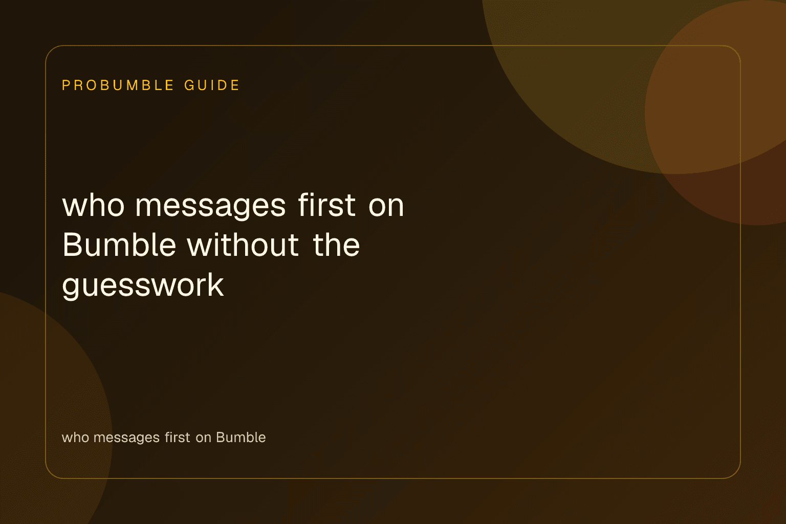 A person reviewing who messages first on Bumble on a smartphone screen.
