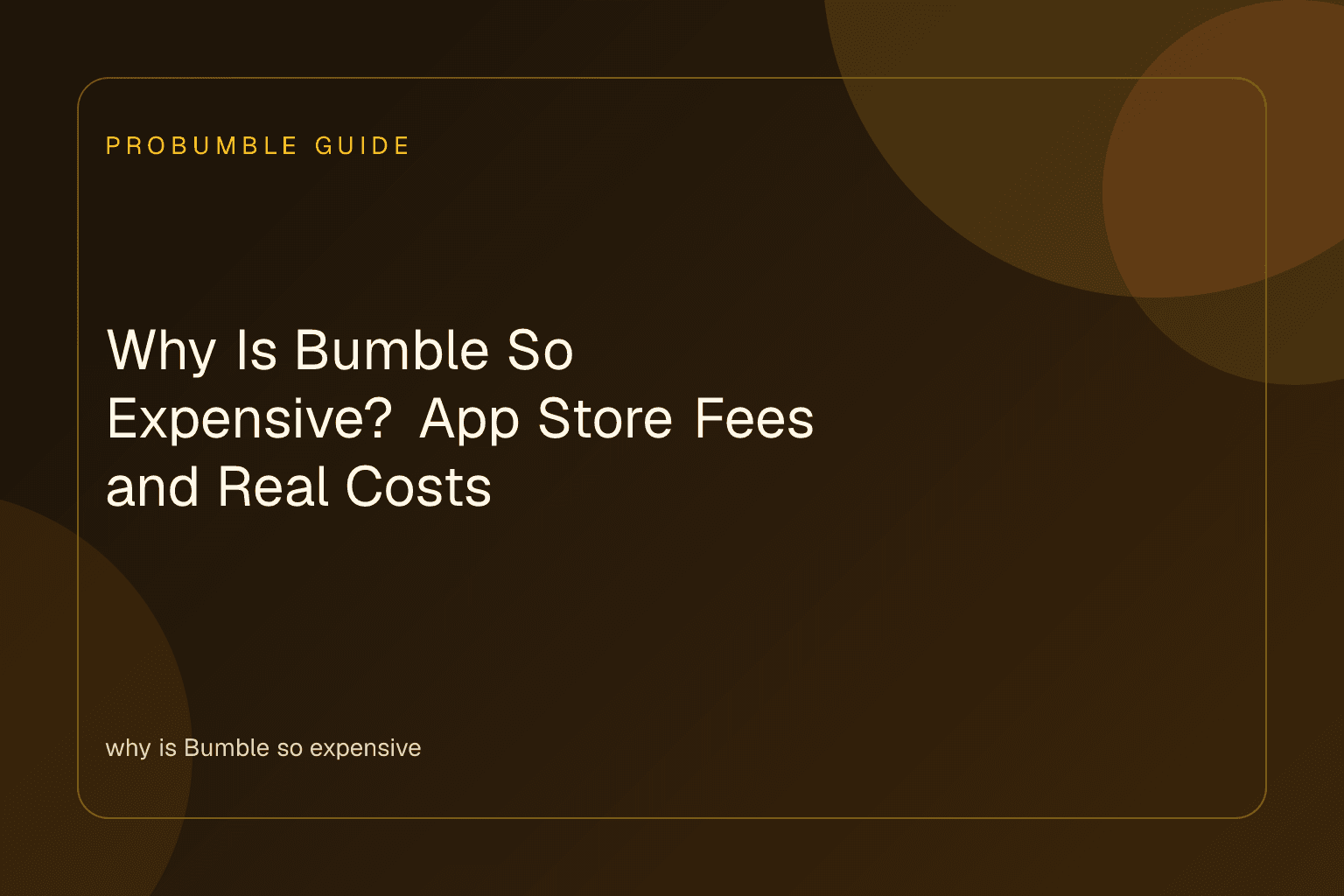 Infographic explaining why is Bumble so expensive on mobile app stores