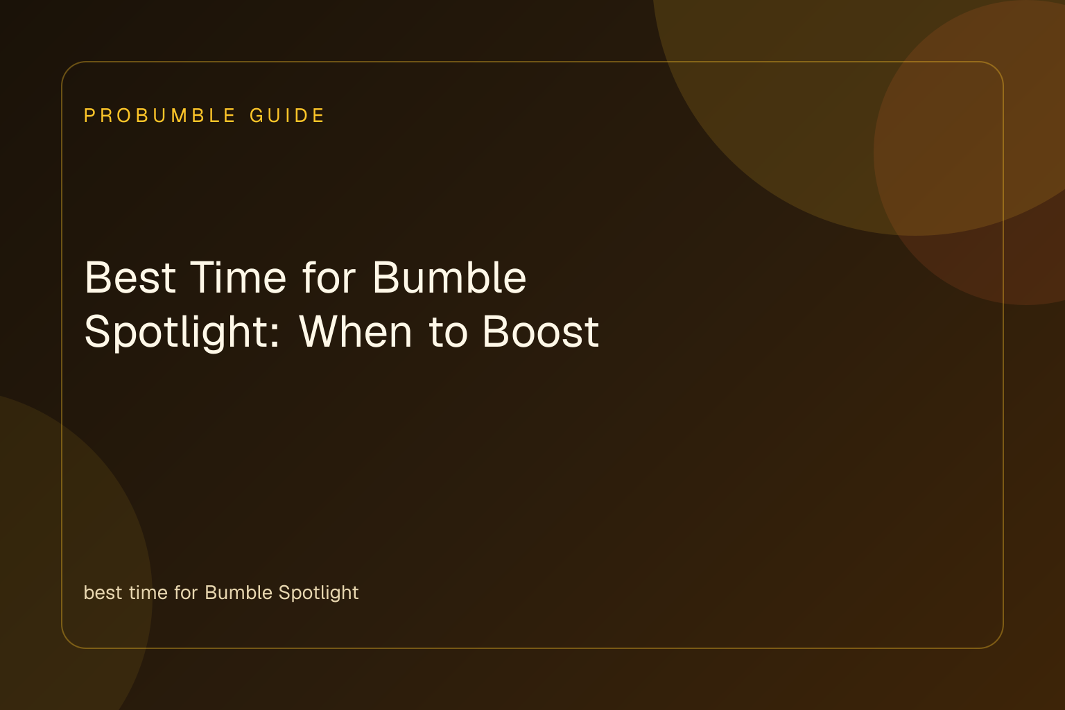 Best Time for Bumble Spotlight: Peak Hours Guide